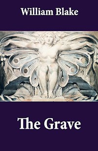 The Grave (Illuminated Manuscript with the Original Illustrations of William Blake to Robert Blair's The Grave) - William Blake - E-Book