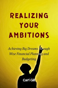 Realizing Your Ambitions - Carl Gill - E-Book