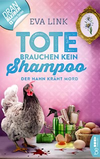 Tote brauchen kein Shampoo - Der Hahn kräht Mord - Eva Link - E-Book