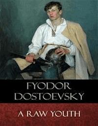 A Raw Youth - Fyodor Dostoevsky - E-Book