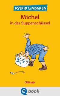 Michel aus Lönneberga 1. Michel in der Suppenschüssel - Astrid Lindgren - E-Book