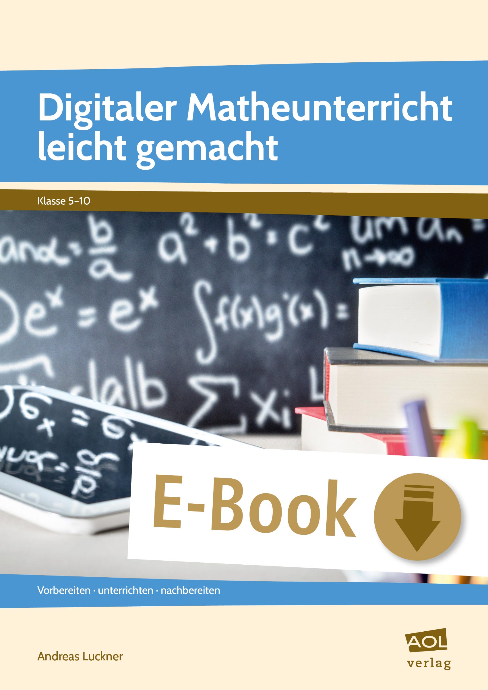 Digitaler Matheunterricht leicht gemacht - Andreas Luckner - E-Book