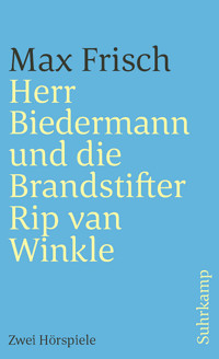 Herr Biedermann und die Brandstifter. Rip van Winkle - Max Frisch - E-Book