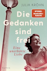 Die Gedanken sind frei - Eine unerhörte Liebe - Julia Kröhn - E-Book