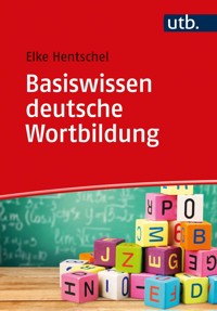 Basiswissen deutsche Wortbildung - Elke Hentschel - E-Book