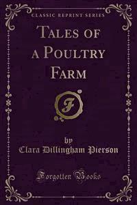 Tales of a Poultry Farm - Clara Dillingham Pierson - E-Book