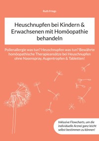 Heuschnupfen bei Kindern & Erwachsenen mit Homöopathie behandeln - Ruth Frings - E-Book