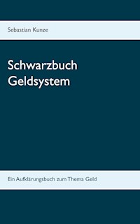 Schwarzbuch Geldsystem - Sebastian Kunze - E-Book
