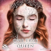 Aus Schatten geschmiedet - One True Queen, Band 2 (ungekürzt) - Jennifer Benkau - Hörbuch
