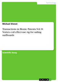 Transactions in Bionic Patents, Vol. 8: Vortex coil effect-use rig for sailing surfboards - Michael Dienst - kostenlos E-Book