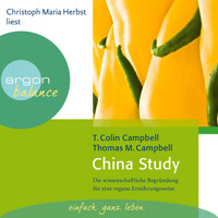 China Study - Die wissenschaftliche Begründung für eine vegane Ernährungsweise (Gekürzte Fassung) - T. Colin Campbell - Hörbuch