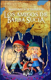 Los Amigos de Barba Sucia - Margarita Di Giuseppe - E-Book