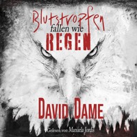 Blutstropfen fallen wie Regen: Thriller - David Dame - Hörbuch
