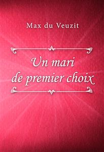 Un mari de premier choix - Max du Veuzit - E-Book