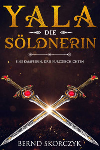 Yala, die Söldnerin - Bernd Skorczyk - E-Book