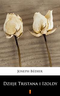 Dzieje Tristana i Izoldy - Joseph Bédier - E-Book