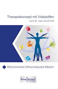 Therapiekonzept mit Vitalstoffen nach Dr.med.Arnulf Fahl - Dr.Arnulf Fahl - E-Book