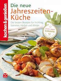 K&G - Die neue Jahreszeiten-Küche - kochen genießen - E-Book