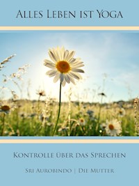 Kontrolle über das Sprechen - Die (d.i. Mira Alfassa) Mutter - E-Book
