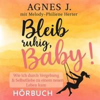 Bleib ruhig, Baby! - Agnes J. Melody-Philiene Herter - Hörbuch