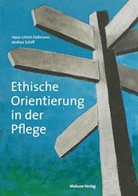 Ethische Orientierung in der Pflege - Hans-Ulrich Dallmann - E-Book