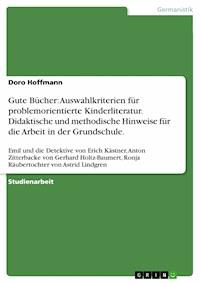 Gute Bücher: Auswahlkriterien für problemorientierte Kinderliteratur. Didaktische und methodische Hinweise für die Arbeit in der Grundschule. - Doro Hoffmann - E-Book