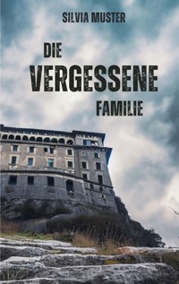 Die vergessene Familie - Silvia Muster - E-Book