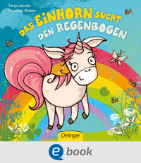 Das Einhorn sucht den Regenbogen - Susanne Weber - E-Book