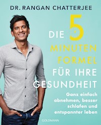 Die 5-Minuten-Formel für Ihre Gesundheit - Rangan Chatterjee - E-Book