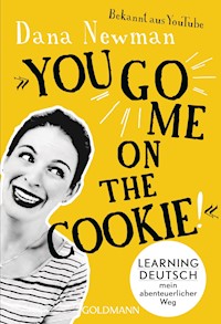 "You go me on the cookie!" - Dana Newman - E-Book