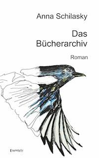 Das Bücherarchiv - Anna Schilasky - E-Book
