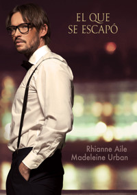 El que se escapó - Rhianne Aile - E-Book