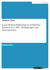 Cause Related Marketing im rechtlichen Rahmen des UWG - Bedingungen und Konsequenzen - Stefanie Timm - E-Book