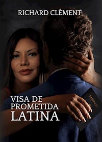 Visa de prometida latina - Richard Clément - E-Book