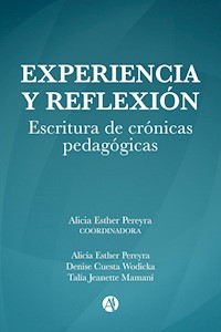 Experiencia y reflexión. Escritura de crónicas pedagógicas. - Alicia Esther Pereyra - E-Book