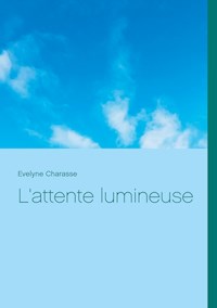 L'attente lumineuse - Evelyne Charasse - E-Book