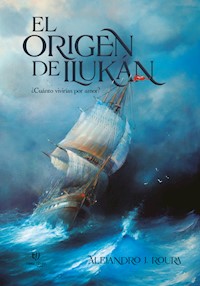 El origen de Ilukán - Alejandro Roura - E-Book