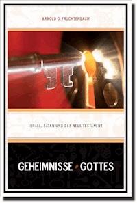 Geheimnisse Gottes - Dr. Arnold G. Fruchtenbaum - E-Book