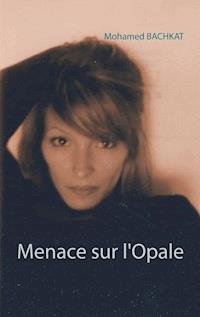 Menace sur l'Opale - Mohamed Bachkat - E-Book