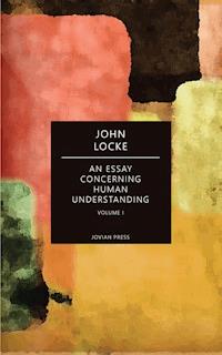 An Essay Concerning Human Understanding - Volume I - John Locke - E-Book