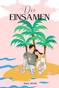 Die Einsamen - Paul Heyse - E-Book
