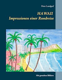 Hawaii Impressionen einer Rundreise - Peter Landgraf - E-Book
