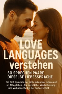 Love Languages verstehen: So sprechen Paare dieselbe Liebessprache - Miriam Mayer - E-Book