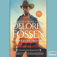 Texas-Sized Trouble - A Wrangler's Creek Novel, Book 7 (Unabridged) - Delores Fossen - Hörbuch