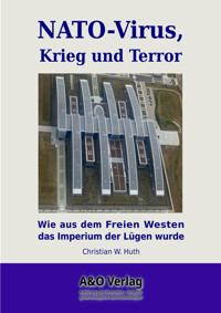 NATO-Virus, Krieg und Terror - Christian Huth - E-Book