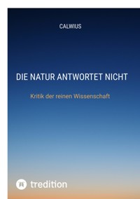 Die Natur antwortet nicht - Calwius - E-Book