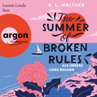The Summer of Broken Rules - Als unsere Liebe begann (Ungekürzte Lesung) - K. L. Walther - Hörbuch