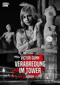 VERABREDUNG IM TOWER - Victor Gunn - E-Book