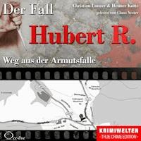Weg aus der Armutsfalle - Der Fall Hubert R. - Christian Lunzer - Hörbuch