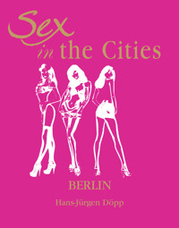 Sex in the Cities Vol 2 (Berlin) - Hans-Jürgen Döpp - E-Book